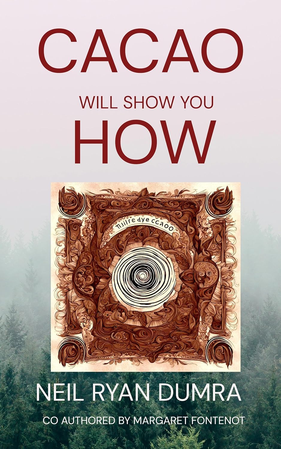 Cacao Will Show You How - Hardcover - 3rd Eye Cacao 